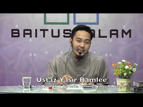 20190616 Ustaz Yasir Ramlee : Syarah Kitab Rasul SAW Bercerita Tentang Syurga & Neraka