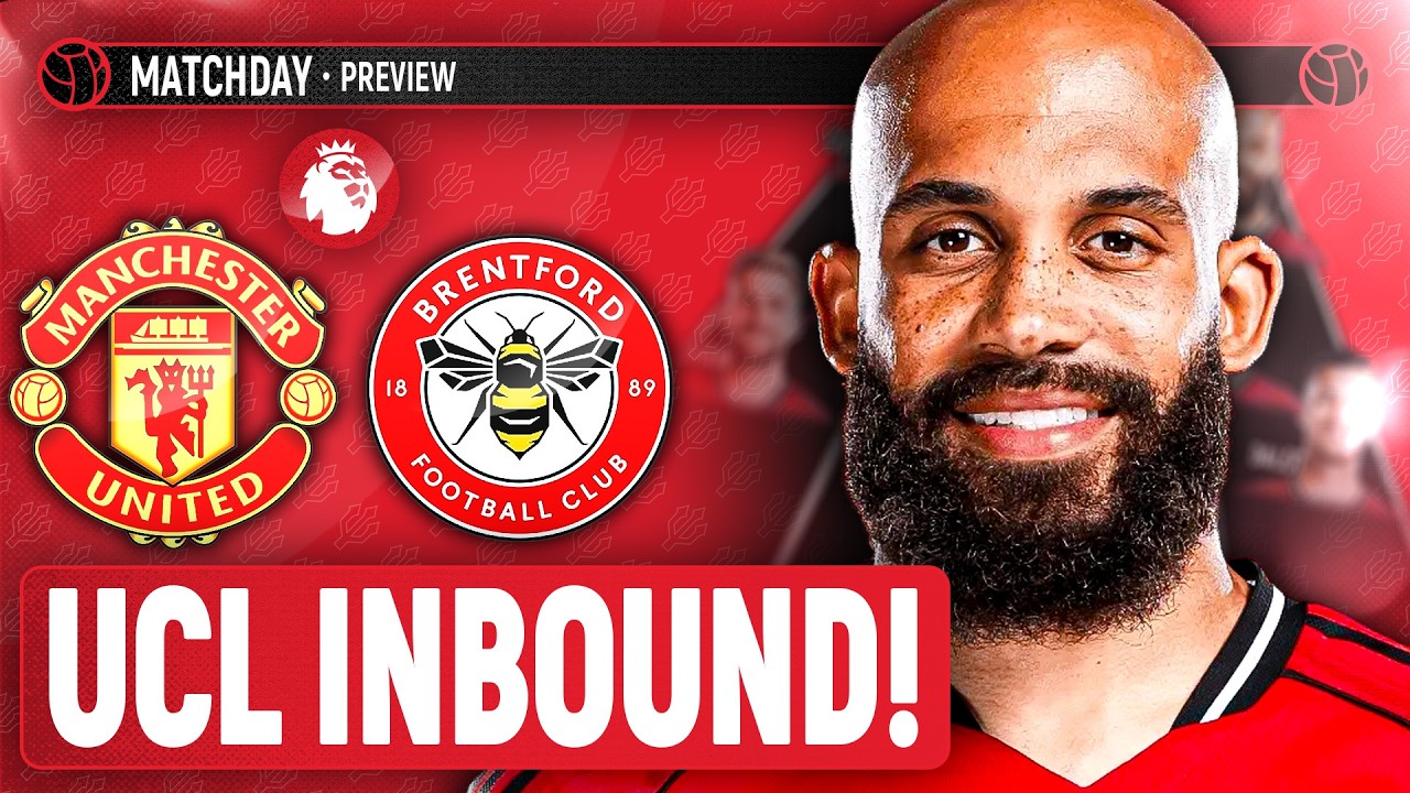 Champions League In Touching Distance! | Manchester United vs Brentford | Match Preview