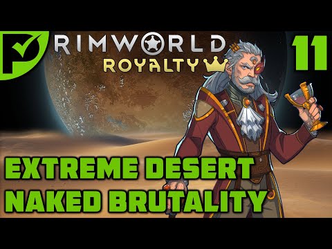 Breaking down and out - Rimworld Royalty Extreme Desert Ep. 11 [Rimworld Naked Brutality]