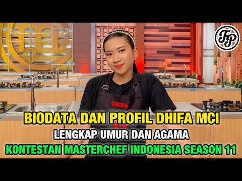 BIODATA DAN PROFIL DHIFA MCI • LENGKAP UMUR DAN AGAMA • KONTESTAN MASTERCHEF INDONESIA SEASON 11