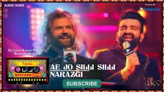T-Series Mixtape Punjabi: Ae Jo Silli Silli / Narazgi | Hans Raj Hans | Navraj Hans | Bhushan Kumar