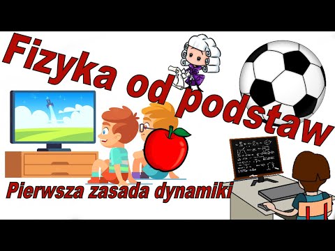 Pierwsza zasada dynamiki czyli fizyka od podstaw dla każdego!