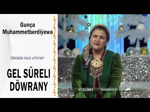 Gunça Muhammetberdiýewa - Gel süreli döwrany