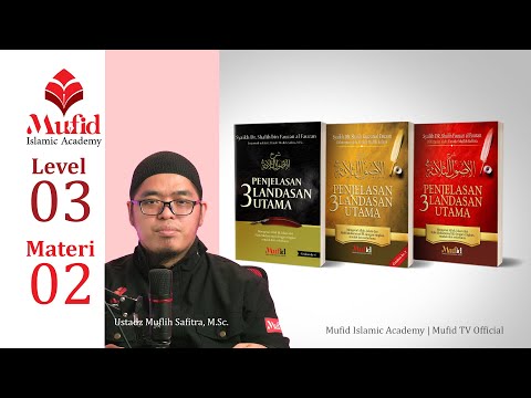 [Tamat] 02. Penjelasan Tiga Landasan Utama (Syarah Al-Ushul Ats-Tsalatsah) | Ustadz Muflih Safitra