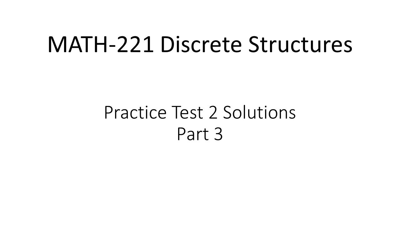 MATH-221 Discrete Structures Practice Test 2 Solutions Part 3