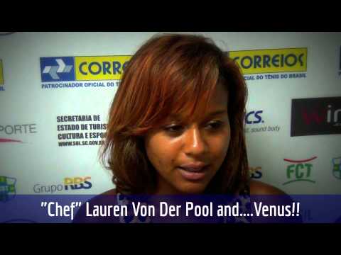 "Chef" Lauren Von Der Pool and....Venus!! - Brasil Tennis Cup - (ENG)