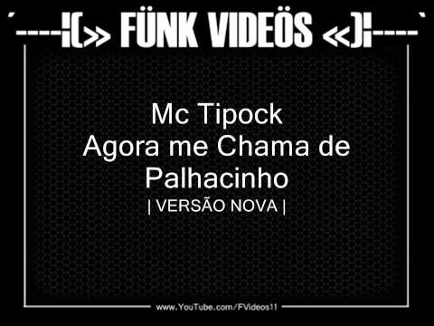 Mc Tipock - Agora me Chama de Palhacinho | VERSÃO NOVA |