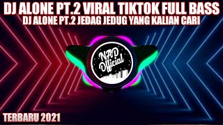 Download lagu DJ ALONE PT 2 JEDAG JEDUG TIKTOK VIRAL FULL BASS TERBARU 2021 mp3