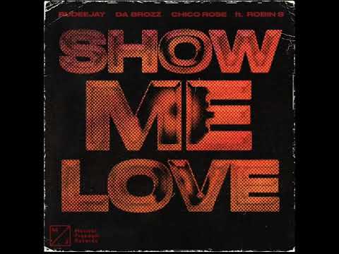 Rudejay & Da Brozz & Chico Rose - Show Me Love (Ft. Robin S) (Official Audio)