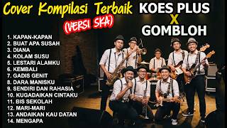 Download lagu BEST KOES PLUS X GOMBLOH COMPILATION SONGS Ska Version | Covered by Ruang SKA | The Most Fun Memo... mp3