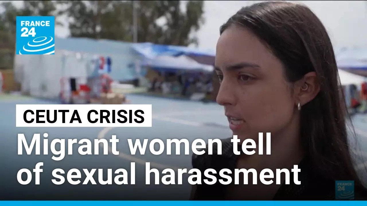 Migrant women tell of sexual harassment in Spain's crisis-hit Ceuta • FRANCE 24 English