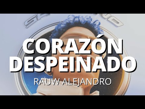 Rauw Alejandro - CORAZÓN DESPEINADO (Letra/Lyrics)