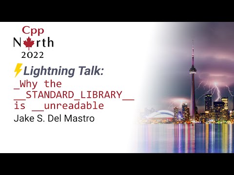 Lightning Talk: Why the Standard Library is __Unreadable - Jake S. Del Mastro - CppNorth 2022