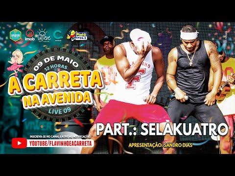 Flavinho participação Selakuatro - A Carreta na avenida - #Live09