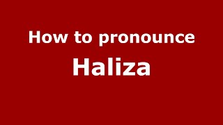 How to pronounce Haliza