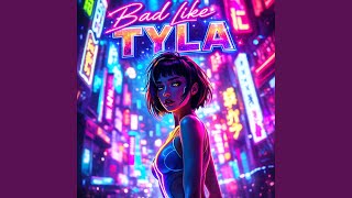 Bad Like Tyla
