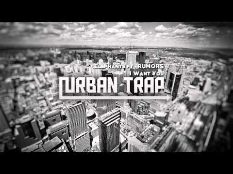 Elephante ft. RUMORS - I Want You