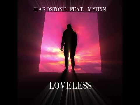 Hardstone feat. MYRXN - Loveless (Official Music)