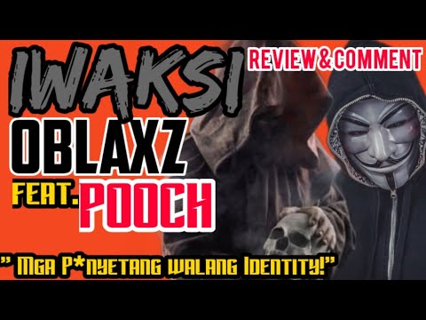 IWAKSI - OBLAXZ feat. POOCH OF GHETTODOGGS (REVIEW & COMMENT)#iwaksi