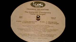 Frankie Valentine-Icelandic Conspiracy  - Twist to Forget (House Mix)