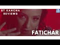 Fatichar || BT Kancha Reviews