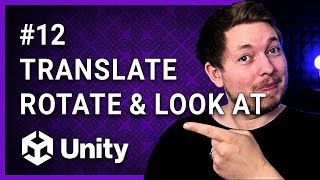 #12 | TRANSLATE, ROTATE & LOOKAT IN UNITY 🎮 | Unity For Beginners | Unity Tutorial