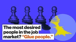 The most desired people in the job market? “Glue people.“ | Neil Irwin