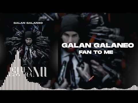 Galan Galaneo  - Fan To Me (Audio Oficial)