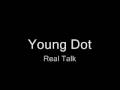 Young Dot - Real Talk AUDIO