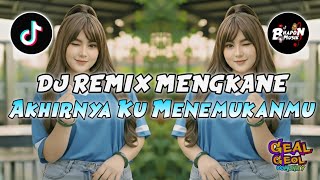 Download lagu DJ REMIX MENGKANE AKHIRNYA KU MENEMUKANMU REMIX VIRAL TIKTOK TERBARU mp3