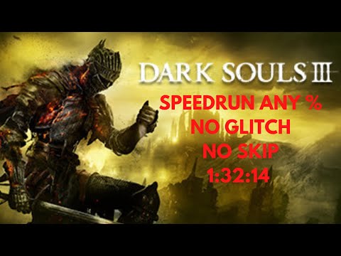 Dark Souls 3 Speedrun Any% in 1:32:14, No Glitch, No Skip