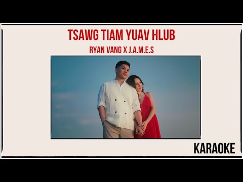 Tsawg Tiam Yuav Hlub - Karaoke (Ryan Vang ft. J.A.M.E.S)