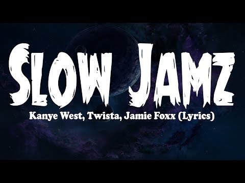 Kanye West, Twista, Jamie Foxx - Slow Jamz (Lyrics)