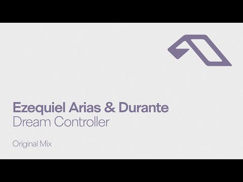 Ezequiel Arias & Durante - Dream Controller @anjunadeep