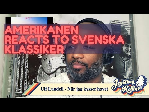 Amerikanen Reacts to Svenska Klassiker: Ulf Lundell - När jag kysser havet