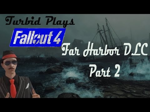 Fallout 4 Far Harbor DLC Gameplay/Playthrough w/ Turbid TG1 Part 2 - Far Harbor