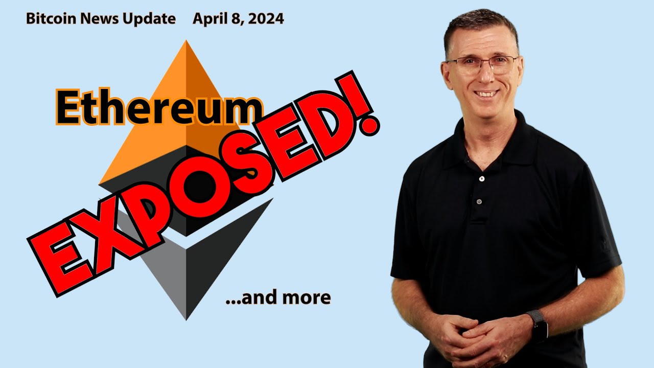🔴 Ethereum Exposed! | Bitcoin News Update April 8, 2024
