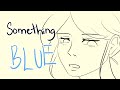 Something Blue ANIMATED MV