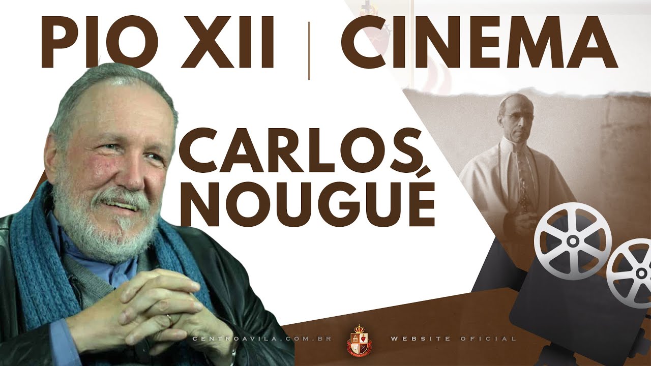 Pio XII, Cinema e Temas Afins | Prof. Carlos Nougué | Convidados Especiais