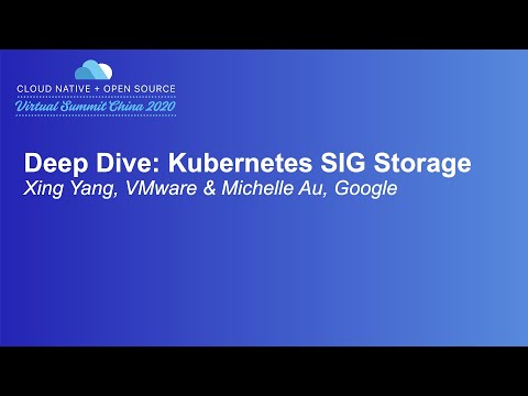 Deep Dive: Kubernetes SIG Storage - Xing Yang, VMware & Michelle Au, Google
