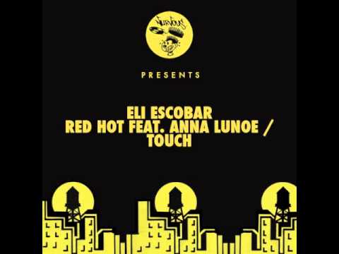 Eli Escobar - Red Hot feat. Anna Lunoe (Original Mix)