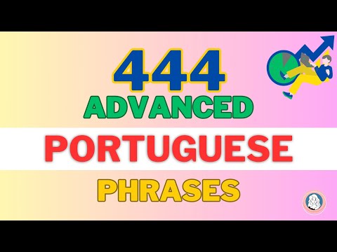 Learn 444 Advanced Portuguese phrases