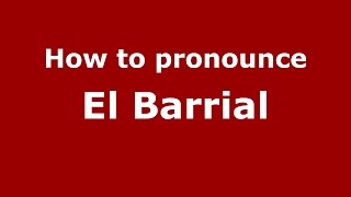 How to pronounce El Barrial