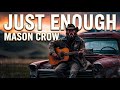 Just Enough | New Country Song by Mason Crow