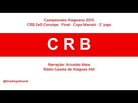 CRB 2x0 Coruripe - Final - Alagoano 2015 - Narração Arivaldo Maia (Rádio Gazeta AM)