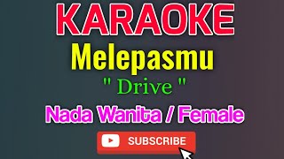 Download lagu Melepasmu Karaoke Nada Wanita / Female - Drive mp3 Download lagu Melepasmu Karaoke Nada Wanita / Female - Drive mp3
