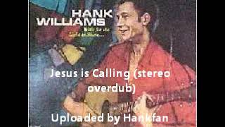 Hank Williams, Sr  ~ Jesus is Calling stereo overdub
