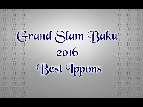 Grand Slam Baku 2016 Best Ippons