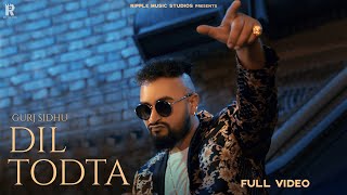 DIL TODTA : Gurj Sidhu (Official Video) Shera Dhaliwal | Mxrci Beats | New Punjabi Song 2021