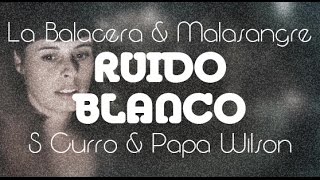 S CURRO y PAPA WILSON - Ruido Blanco (Ojos de Grafeno)